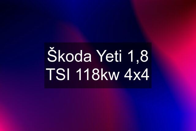 Škoda Yeti 1,8 TSI 118kw 4x4