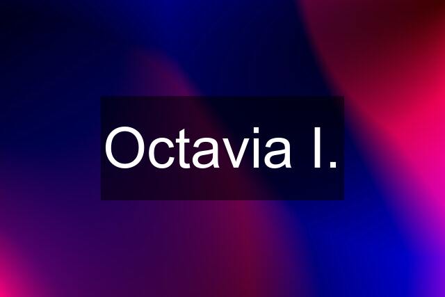 Octavia I.