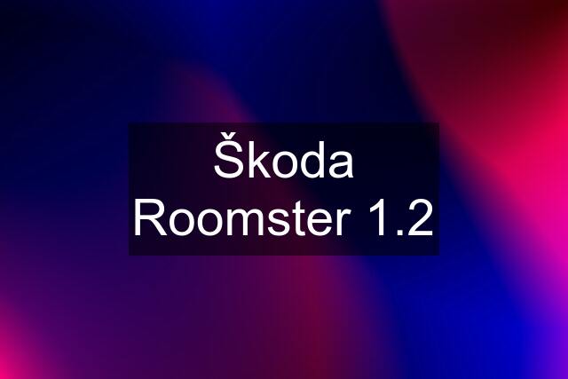 Škoda Roomster 1.2