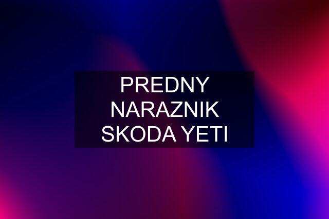 PREDNY NARAZNIK SKODA YETI