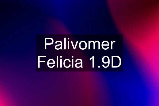 Palivomer Felicia 1.9D