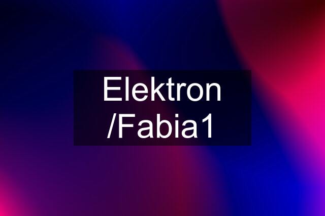 Elektron /Fabia1