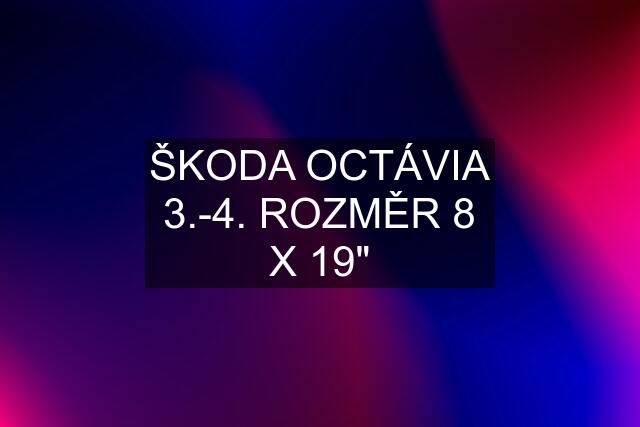 ŠKODA OCTÁVIA 3.-4. ROZMĚR 8 X 19"