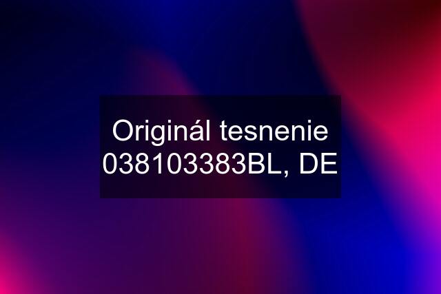 Originál tesnenie 038103383BL, DE