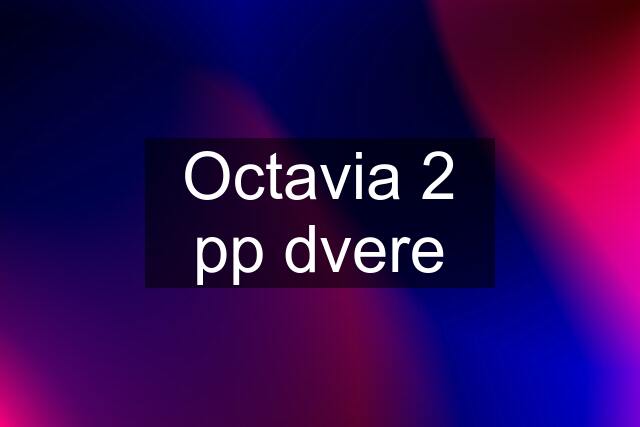 Octavia 2 pp dvere