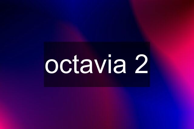 octavia 2