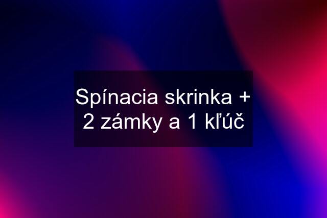 Spínacia skrinka + 2 zámky a 1 kľúč