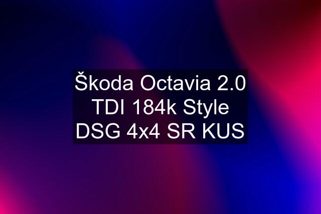 Škoda Octavia 2.0 TDI 184k Style DSG 4x4 SR KUS