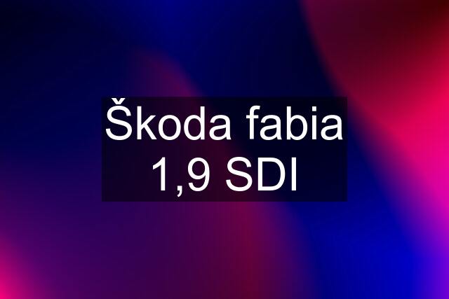 Škoda fabia 1,9 SDI