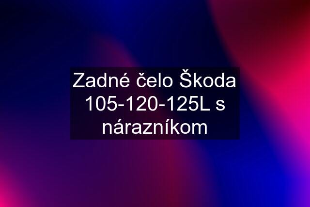 Zadné čelo Škoda 105-120-125L s nárazníkom