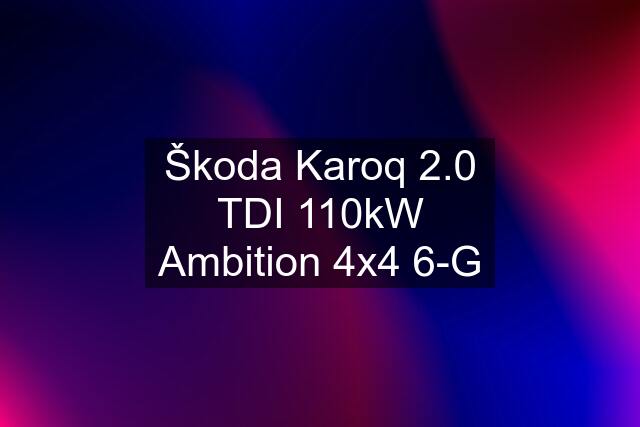 Škoda Karoq 2.0 TDI 110kW Ambition 4x4 6-G