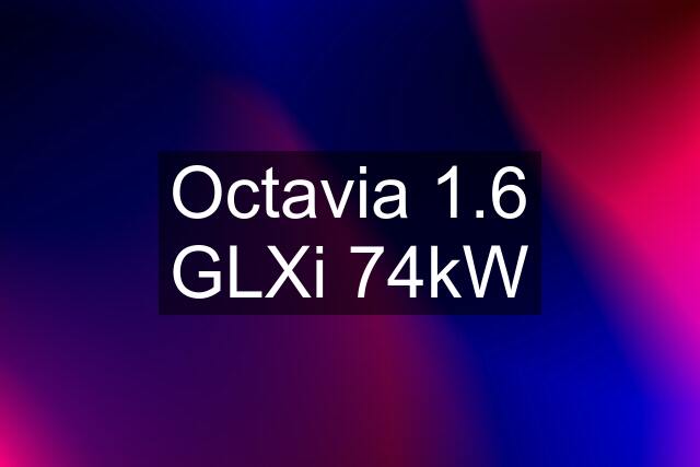 Octavia 1.6 GLXi 74kW