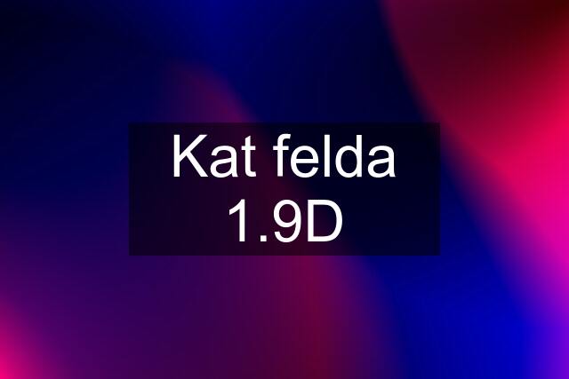 Kat felda 1.9D