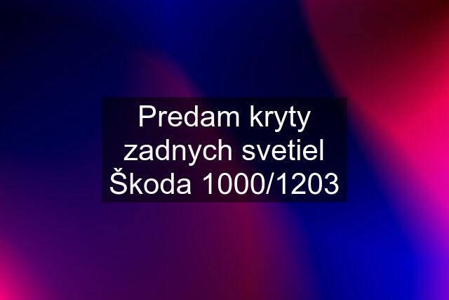 Predam kryty zadnych svetiel Škoda 1000/1203