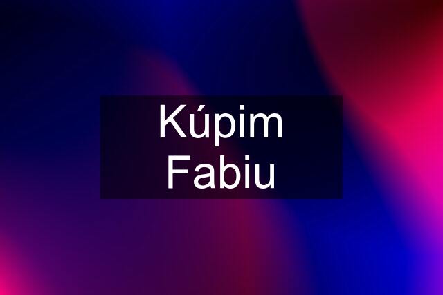 Kúpim Fabiu