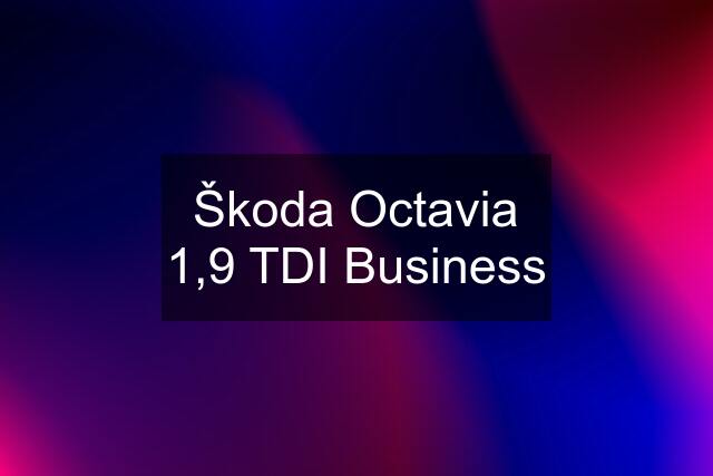 Škoda Octavia 1,9 TDI Business