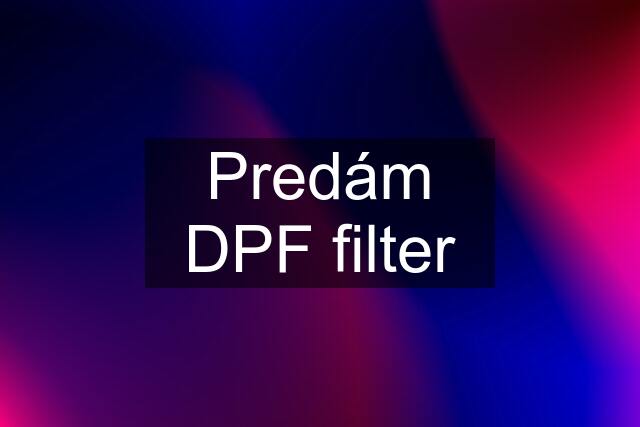 Predám DPF filter