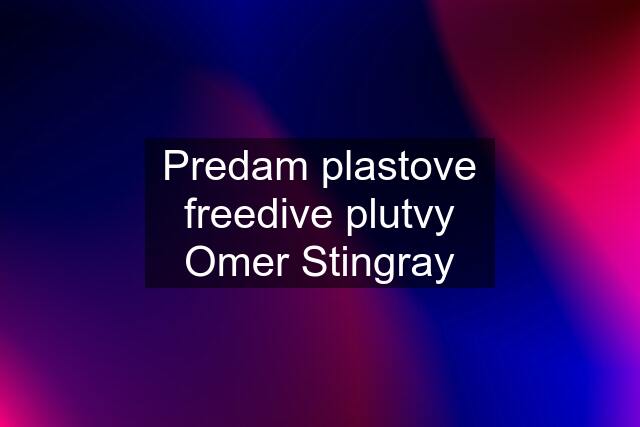 Predam plastove freedive plutvy Omer Stingray