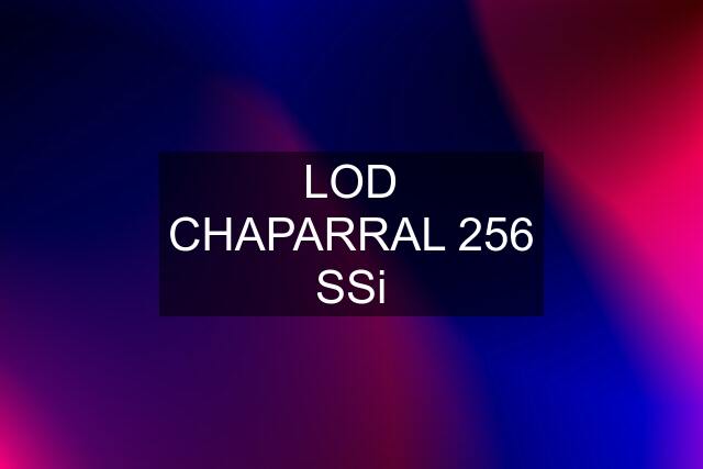 LOD CHAPARRAL 256 SSi