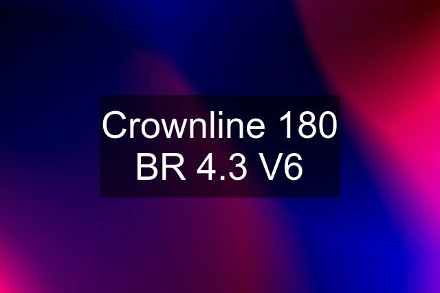 Crownline 180 BR 4.3 V6