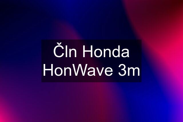 Čln Honda HonWave 3m