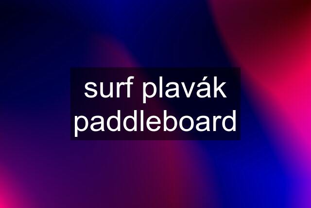 surf plavák paddleboard