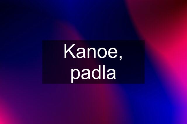 Kanoe, padla