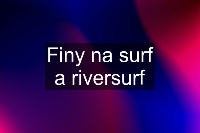 Finy na surf a riversurf