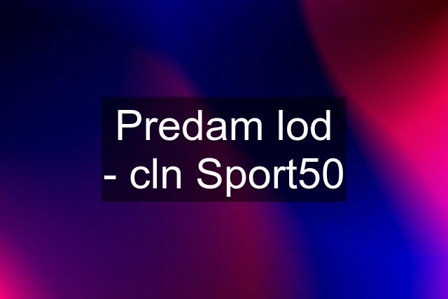 Predam lod - cln Sport50