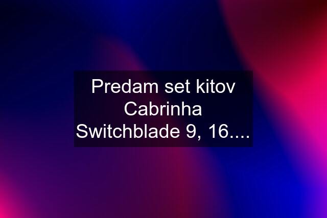 Predam set kitov Cabrinha Switchblade 9, 16....