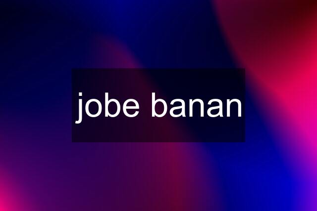 jobe banan