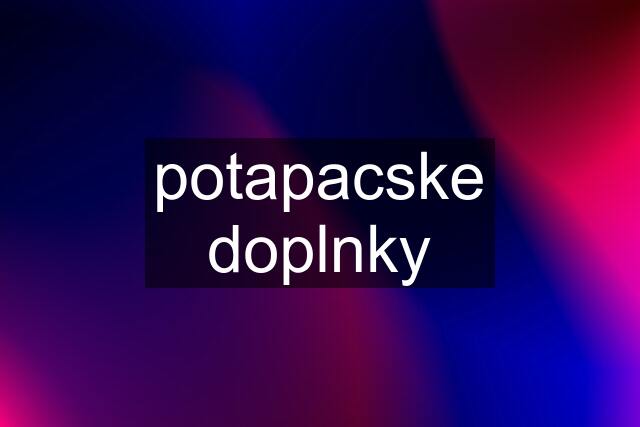 potapacske doplnky