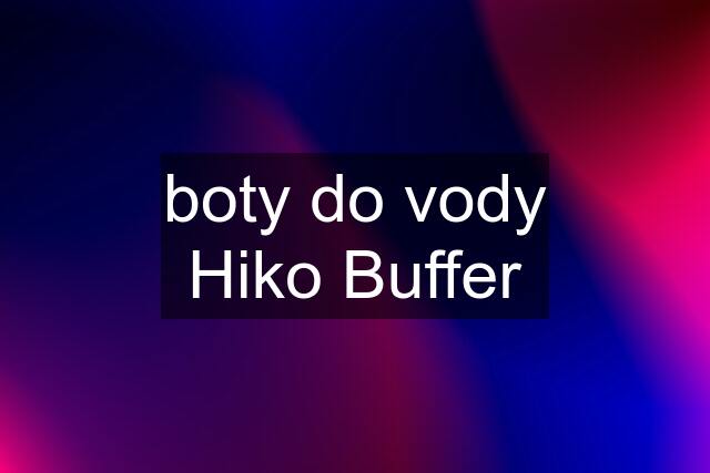 boty do vody Hiko Buffer