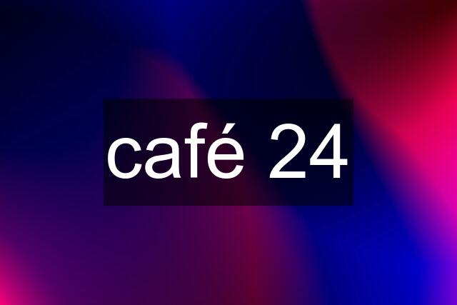 café 24