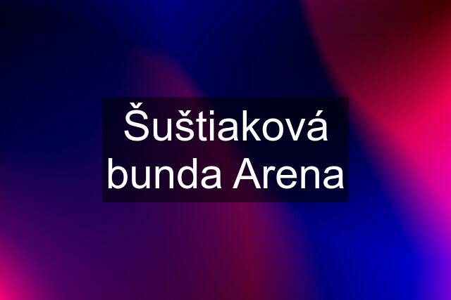 Šuštiaková bunda Arena