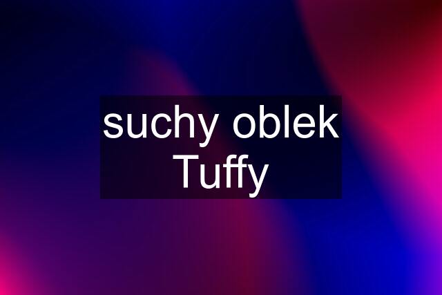 suchy oblek Tuffy