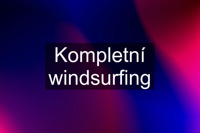 Kompletní windsurfing