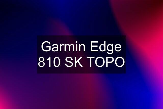 Garmin Edge 810 SK TOPO