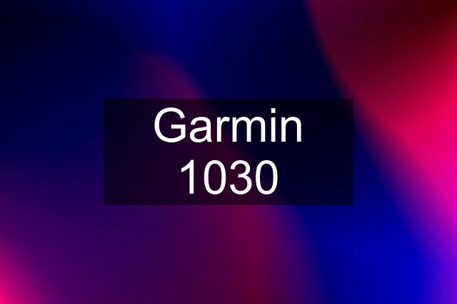 Garmin 1030