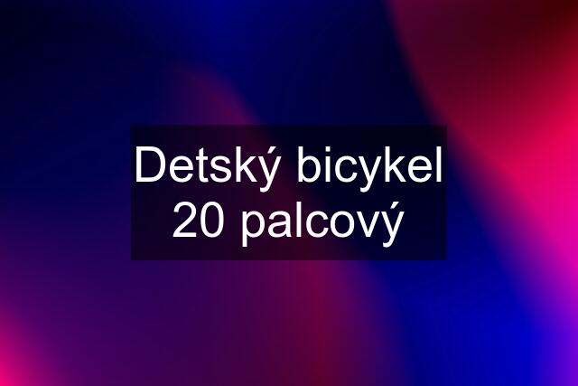 Detský bicykel 20 palcový