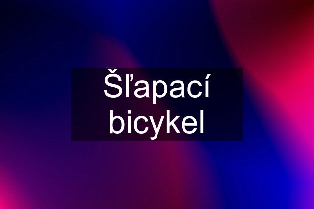 Šľapací bicykel