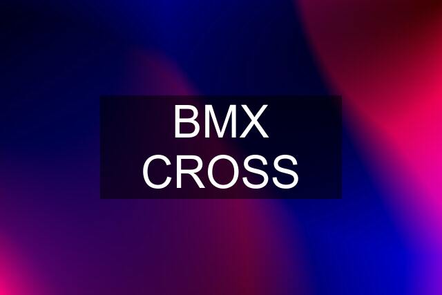 BMX CROSS