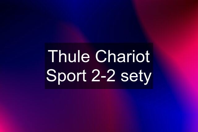 Thule Chariot Sport 2-2 sety