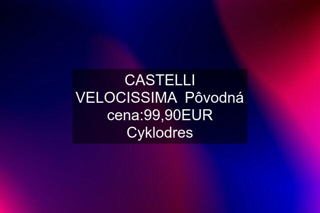 CASTELLI VELOCISSIMA  Pôvodná cena:99,90EUR Cyklodres