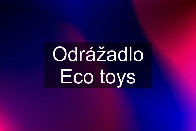 Odrážadlo Eco toys