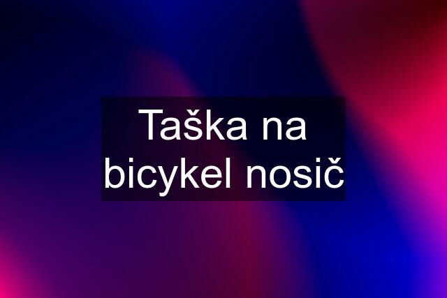 Taška na bicykel nosič