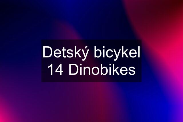 Detský bicykel "14" Dinobikes