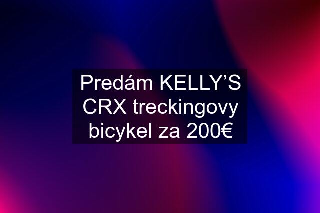 Predám KELLY’S CRX treckingovy bicykel za 200€