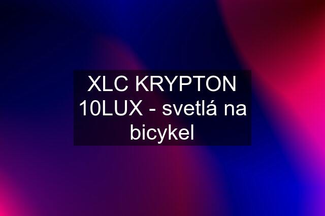 XLC KRYPTON 10LUX - svetlá na bicykel