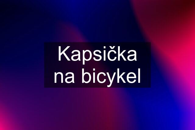 Kapsička na bicykel